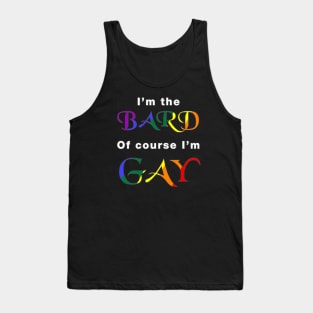 I'm the Bard, of course I'm Gay Tank Top